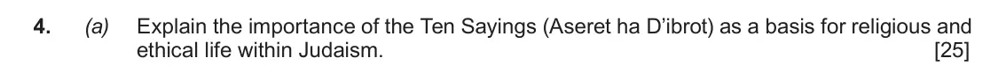 June 2019 AS Component 1C, question 4(a): Explain the importance of the Ten Sayings (Aseret ha D’ibrot) as a basis for religious and ethical life within Judaism.