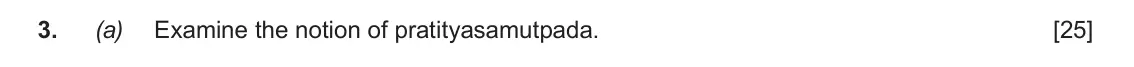 June 2017 AS Component 1D, question 3(a): Examine the notion of pratityasamutpada.