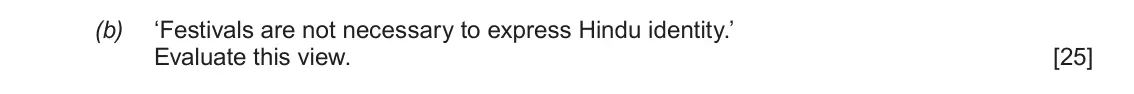 June 2019 AS Component 1E, question 5(b): ‘Festivals are not necessary to express Hindu identity.’ Evaluate this view.