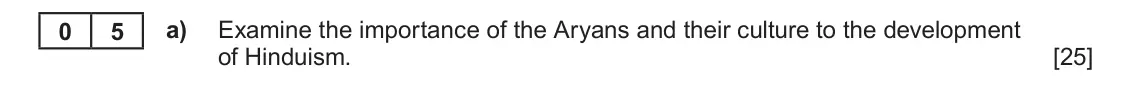 June 2024 AS Component 1E, question 5(a): Examine the importance of the Aryans and their culture to the development of Hinduism.