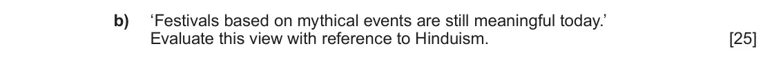 June 2025 AS Component 1E, question 1(b): ‘Festivals based on mythical events are still meaningful today.’ Evaluate this view with reference to Hinduism.