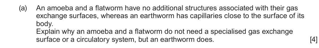 June 2025 AS Component 2, question 1(a): An amoeba and a flatworm have no additional structures associated with their gas exchange surfaces, whereas an earthworm has capillaries close to the surface of