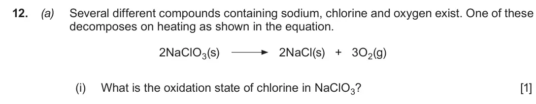 June 2019 AS Component 1, question 12(a)(i): What is the oxidation state of chlorine in NaClO3? [1]