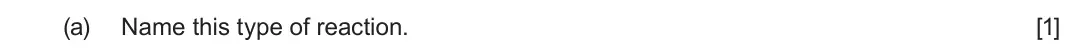 June 2024 AS Component 1, question 9(a): Name this type of reaction. [1]