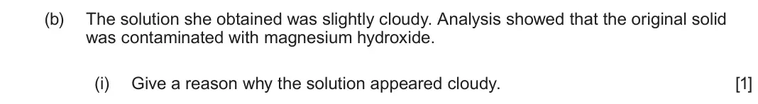 June 2024 AS Component 1, question 10(b)(i): Give a reason why the solution appeared cloudy. [1]