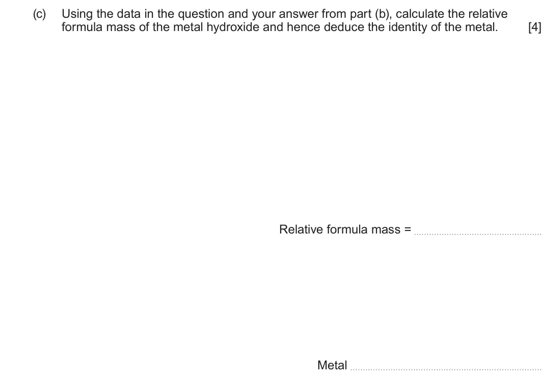 June 2025 AS Component 1, question 11(c): Using the data in the question and your answer from part (b), calculate the relative formula mass of the metal hydroxide and hence deduce the identity of the me
