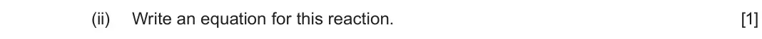 June 2025 AS Component 1, question 13(a)(ii): Write an equation for this reaction. [1]