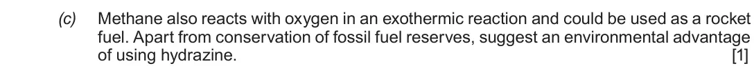 Autumn 2020 AS Component 1, question 9(c): Methane also reacts with oxygen in an exothermic reaction and could be used as a rocket fuel. Apart from conservation of fossil fuel reserves, suggest an enviro