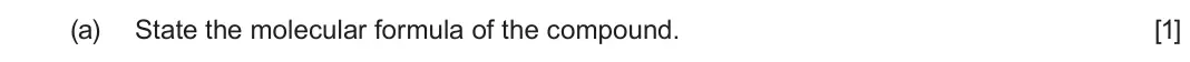 June 2024 AS Component 2, question 5(a): State the molecular formula of the compound. [1]