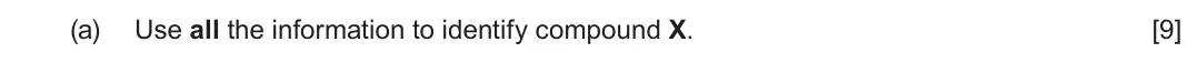 June 2025 AS Component 2, question 8(a): Use all the information to identify compound X. [9]
