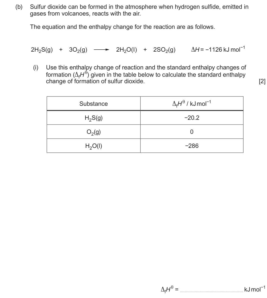 June 2025 AS Component 2, question 9(b)(i): Use this enthalpy change of reaction and the standard enthalpy changes of formation (ΔfH θ) given in the table below to calculate the standard enthalpy change o