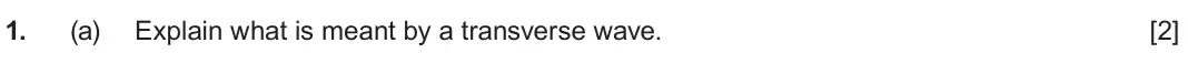 June 2024 AS Component 2, question 1(a): Explain what is meant by a transverse wave. [2]