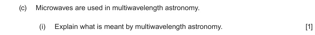 June 2025 AS Component 2, question 2(c)(i): Explain what is meant by multiwavelength astronomy. [1]