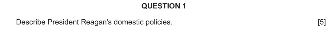 June 2018 Component 2A, question 1: Describe President Reagan’s domestic policies.