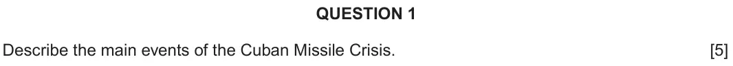 June 2019 Component 2A, question 1: Describe the main events of the Cuban Missile Crisis.