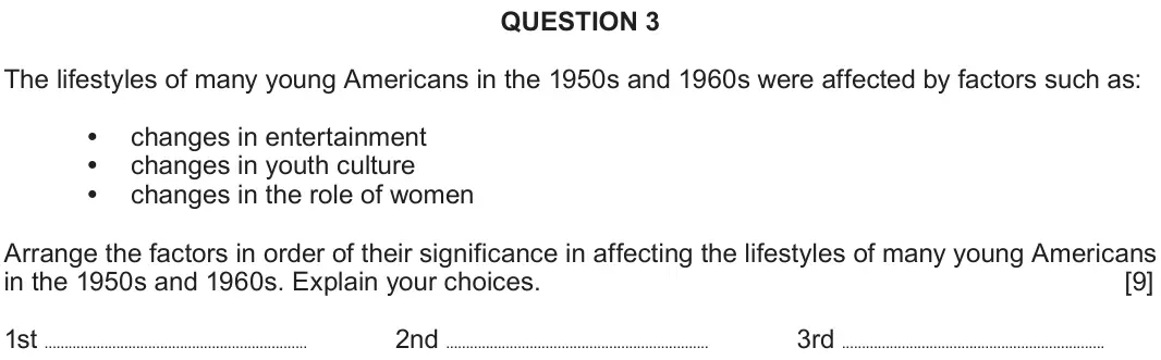 June 2019 Component 2A, question 3: The lifestyles of many young Americans in the 1950s and 1960s were affected by factors such as: changes in entertainment changes in youth culture changes in the