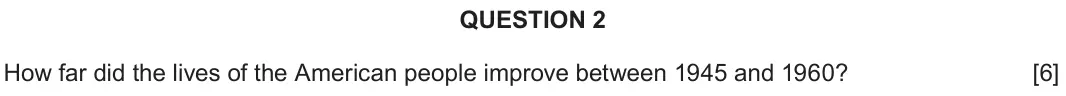June 2023 Component 2A, question 2: How far did the lives of the American people improve between 1945 and 1960?