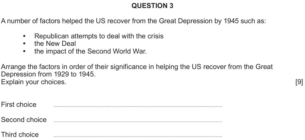June 2025 Component 2A, question 3: A number of factors helped the US recover from the Great Depression by 1945 such as: Republican attempts to deal with the crisis the New Deal the impact of the 