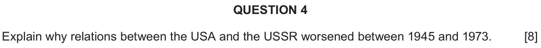 Autumn 2021 Component 2A, question 4: Explain why relations between the USA and the USSR worsened between 1945 and 1973.