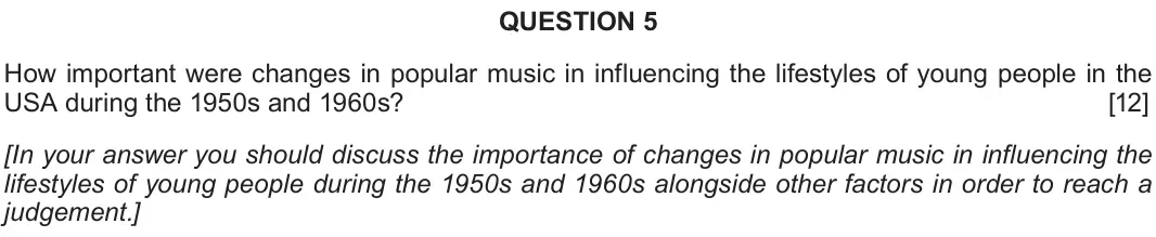 Autumn 2021 Component 2A, question 5: How important were changes in popular music in influencing the lifestyles of young people in the USA during the 1950s and 1960s? [In your answer you should disc