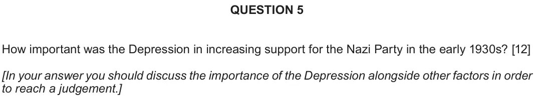 June 2019 Component 2B, question 5: How important was the Depression in increasing support for the Nazi Party in the early 1930s? [In your answer you should discuss the importance of the Depressio