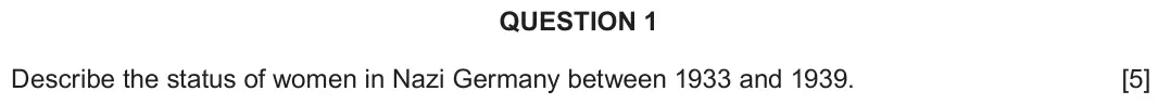 June 2022 Component 2B, question 1: Describe the status of women in Nazi Germany between 1933 and 1939.