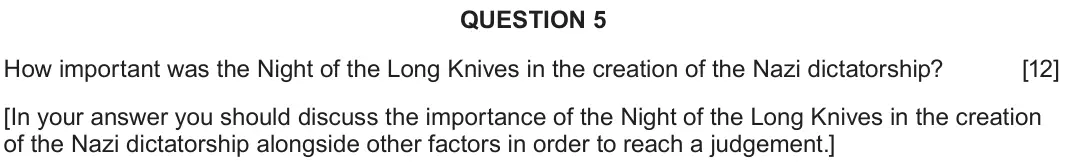June 2022 Component 2B, question 5: How important was the Night of the Long Knives in the creation of the Nazi dictatorship? [In your answer you should discuss the importance of the Night of the L