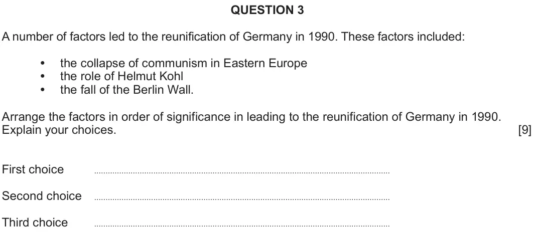 June 2024 Component 2B, question 3: A number of factors led to the reunification of Germany in 1990. These factors included: the collapse of communism in Eastern Europe the role of Helmut Kohl the