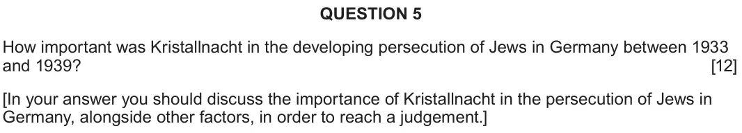 June 2024 Component 2B, question 5: How important was Kristallnacht in the developing persecution of Jews in Germany between 1933 and 1939? [In your answer you should discuss the importance of Kri