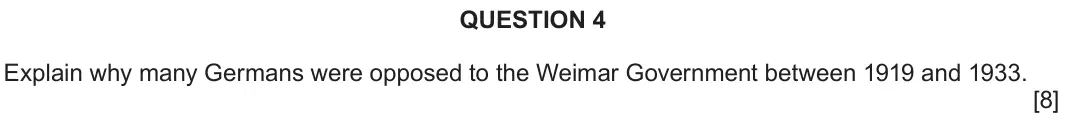 June 2025 Component 2B, question 4: Explain why many Germans were opposed to the Weimar Government between 1919 and 1933.