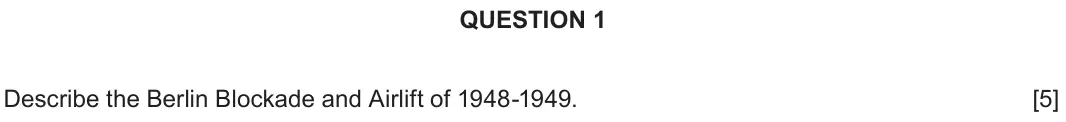 Autumn 2020 Component 2B, question 1: Describe the Berlin Blockade and Airlift of 1948-1949.