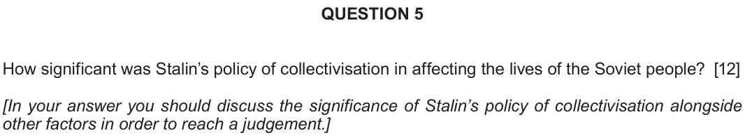 June 2019 Component 2C, question 5: How significant was Stalin’s policy of collectivisation in affecting the lives of the Soviet people? [In your answer you should discuss the significance of Stal