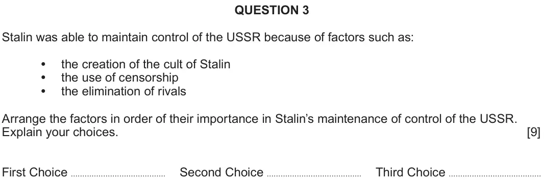 June 2022 Component 2C, question 3: Stalin was able to maintain control of the USSR because of factors such as: the creation of the cult of Stalin the use of censorship the elimination of rivals A