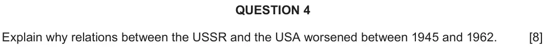 June 2022 Component 2C, question 4: Explain why relations between the USSR and the USA worsened between 1945 and 1962.