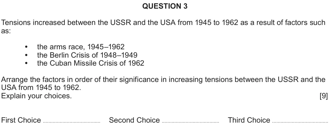 June 2023 Component 2C, question 3: Tensions increased between the USSR and the USA from 1945 to 1962 as a result of factors such as: the arms race, 1945–1962 the Berlin Crisis of 1948–1949 the Cu
