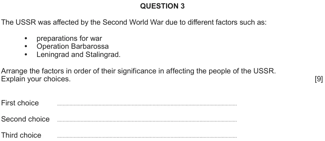 June 2024 Component 2C, question 3: The USSR was affected by the Second World War due to different factors such as: preparations for war Operation Barbarossa Leningrad and Stalingrad. Arrange the 