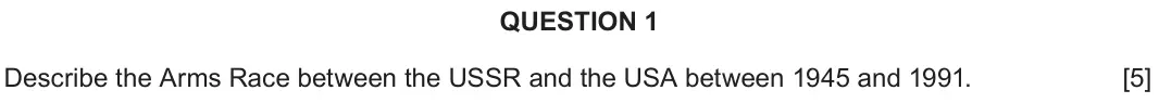 June 2025 Component 2C, question 1: Describe the Arms Race between the USSR and the USA between 1945 and 1991.