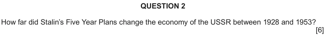 June 2025 Component 2C, question 2: How far did Stalin’s Five Year Plans change the economy of the USSR between 1928 and 1953?