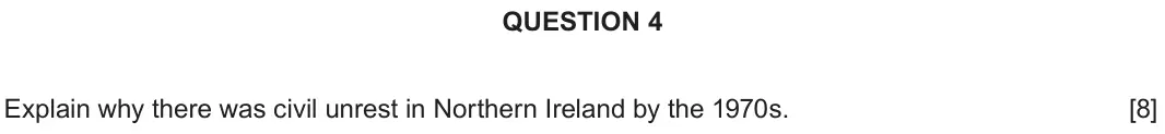June 2019 Component 2D, question 4: Explain why there was civil unrest in Northern Ireland by the 1970s.