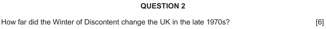 June 2024 Component 2D, question 2: How far did the Winter of Discontent change the UK in the late 1970s?