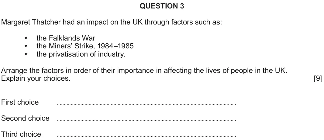 June 2024 Component 2D, question 3: Margaret Thatcher had an impact on the UK through factors such as: the Falklands War the Miners’ Strike, 1984–1985 the privatisation of industry. Arrange the fa