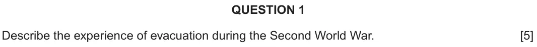 June 2025 Component 2D, question 1: Describe the experience of evacuation during the Second World War.