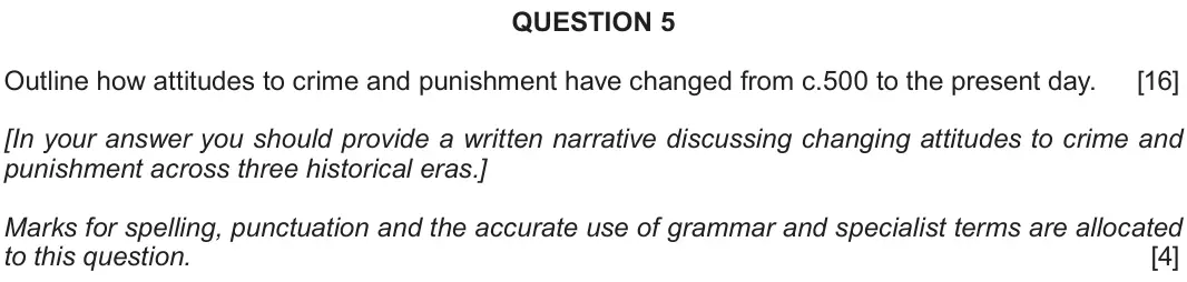 June 2019 Component 2E, question 5: Outline how attitudes to crime and punishment have changed from c.500 to the present day. [In your answer you should provide a written narrative discussing chan
