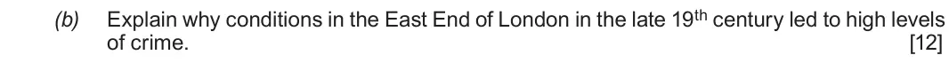 June 2019 Component 2E, question 6(b): Explain why conditions in the East End of London in the late 19th century led to high levels of crime.