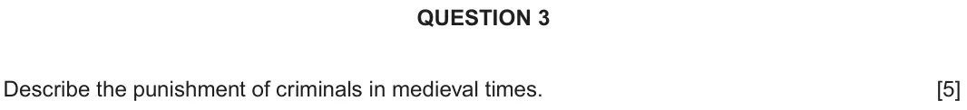 June 2022 Component 2E, question 3: Describe the punishment of criminals in medieval times.