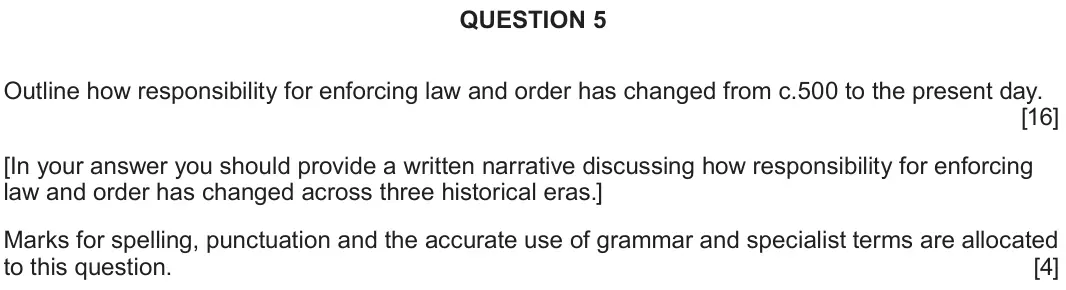 June 2023 Component 2E, question 5: Outline how responsibility for enforcing law and order has changed from c.500 to the present day. [In your answer you should provide a written narrative discuss