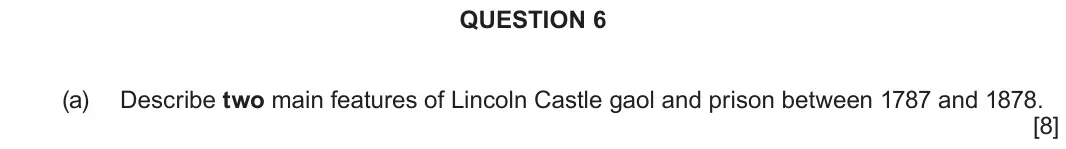 June 2024 Component 2E, question 6(a): Describe two main features of Lincoln Castle gaol and prison between 1787 and 1878.