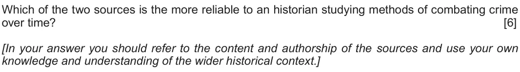 Autumn 2020 Component 2E, question 2: Which of the two sources is the more reliable to an historian studying methods of combating crime over time? [In your answer you should refer to the content and