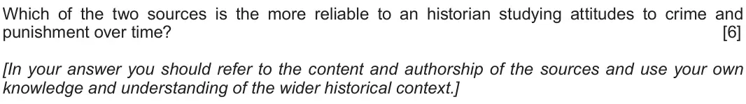 Autumn 2021 Component 2E, question 2: Which of the two sources is the more reliable to an historian studying attitudes to crime and punishment over time? [In your answer you should refer to the cont