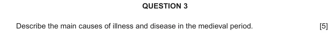 June 2018 Component 2F, question 3: Describe the main causes of illness and disease in the medieval period.
